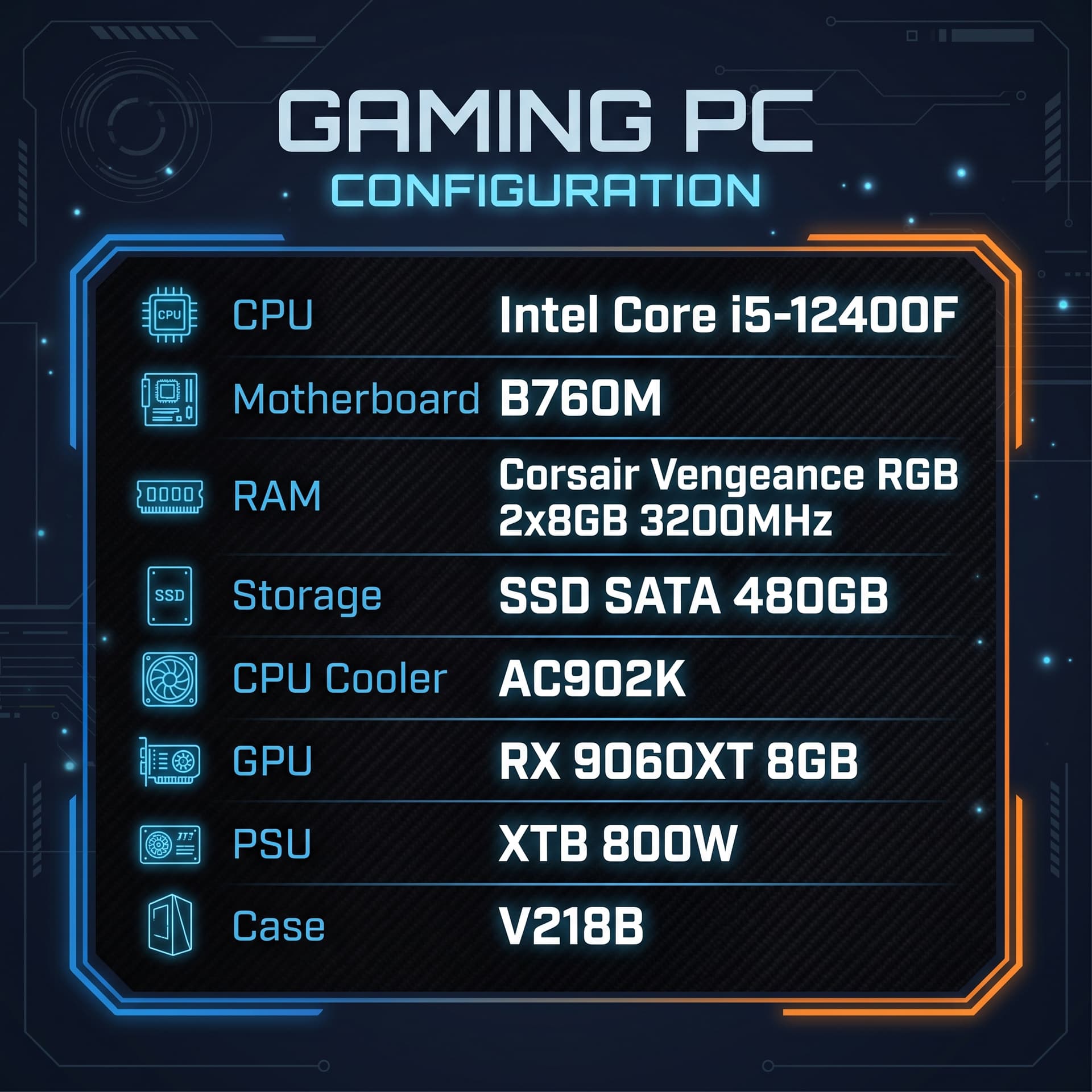 CONFIG I5-12400F / B760M / CORSAIR VENGEANCE RGB 2X8GB 3200MHZ/ SSD SATA 480GB/ AC902K / RX 9060XT 8GB/ XTB 800W / V218B